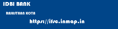 IDBI BANK  RAJASTHAN KOTA    ifsc code